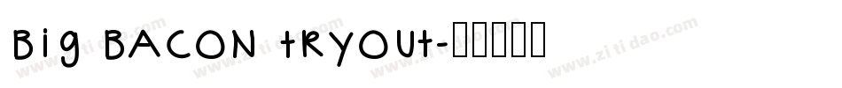 BIG Bacon Tryout字体转换